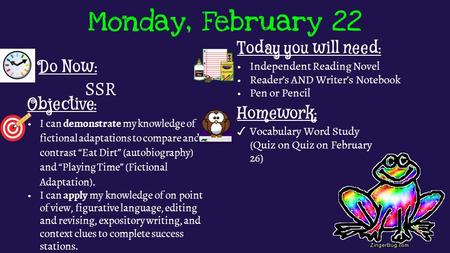 Monday, February 22 Do Now: SSR Homework: ✓ Vocabulary Word Study (Quiz on Quiz on February 26) Objective: I can demonstrate my knowledge of fictional.