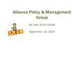 Alliance Policy & Management Group Tax Year 2014 Update September 19, 2014.