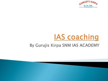 By Gurujis Kirpa SNM IAS ACADEMY.  Considered as the most prestigious exam of the country  Conducted by UPSC every year in the month of August  Posts.