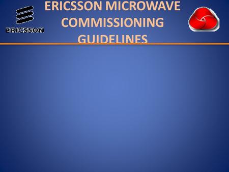 ERICSSON MICROWAVE COMMISSIONING GUIDELINES