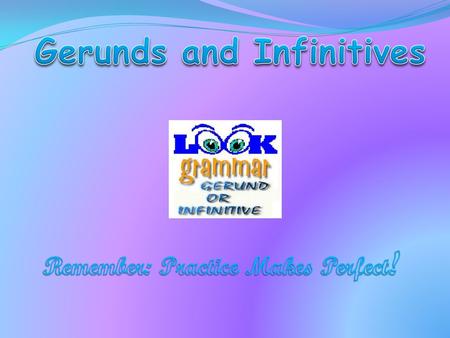 Gerunds and infinitives are forms of verbs that act like nouns. They can follow adjectives and other verbs. Gerunds can also follow prepositions. A gerund.