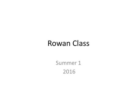 Rowan Class Summer 1 2016.