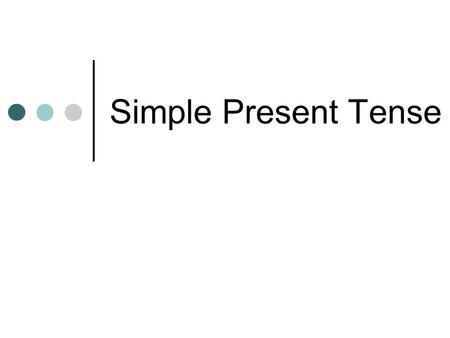 Simple Present Tense. Negative Sentences in the Simple Present Tense Change these to negative: 1. I work. 2. I like my job. 3. They have benefits. 4.