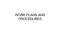 WORK PLANS AND PROCEDURES. Implementing a work plan in a food lab and at home helps ensure that all foods are ready to eat at the same time. Many tasks.