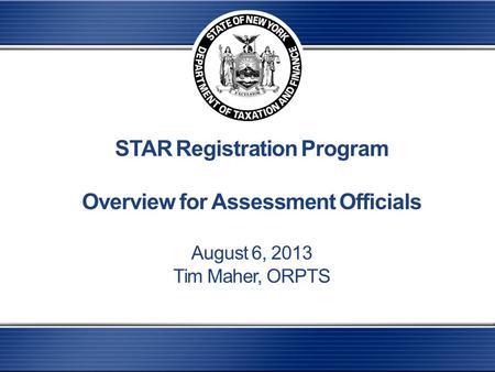 STAR Registration Program Overview for Assessment Officials August 6, 2013 Tim Maher, ORPTS.