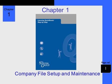 Chapter 1 Page ref. Chapter 1 Company File Setup and Maintenance 1.