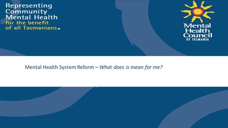 Mental Health System Reform – What does is mean for me?