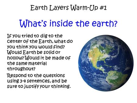 Earth Layers Warm-Up #1 What’s inside the earth?
