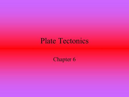 Plate Tectonics Chapter 6. Earth is made up of materials with different densities. Scientists theorize that Earth began as a spinning mass of rocks and.