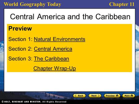 World Geography TodayChapter 11 Central America and the Caribbean Preview Section 1: Natural EnvironmentsNatural Environments Section 2: Central AmericaCentral.