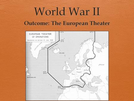 The European Theater 1. Aggression in Europe a. Italy invaded Ethiopia and took control in 1935 b. Spain’s Civil War was won by the fascists in 1936 c.