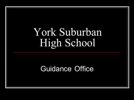 York Suburban High School Guidance Office. York Suburban High School Graduation Requirements ■ 23.8 Credits are required to earn your High School diploma.