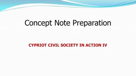 Concept Note Preparation CYPRIOT CIVIL SOCIETY IN ACTION IV.