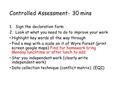 Controlled Assessment- 30 mins 1.Sign the declaration form 2.Look at what you need to do to improve your work Highlight key words all the way through Find.