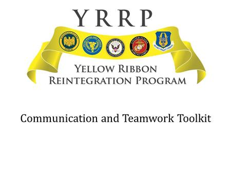 Communication and Teamwork Toolkit. Communication and Teamwork Toolkit Overview Strengthen internal communication within YRRP team Strengthen teamwork.