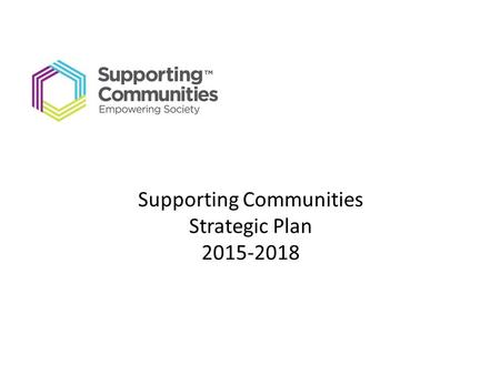 Supporting Communities Strategic Plan 2015-2018. Background to Supporting Communities Supporting Communities NI (SCNI) was set up in 1979 as a small estate.