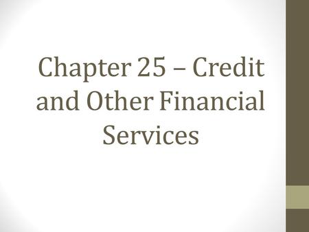Chapter 25 – Credit and Other Financial Services.
