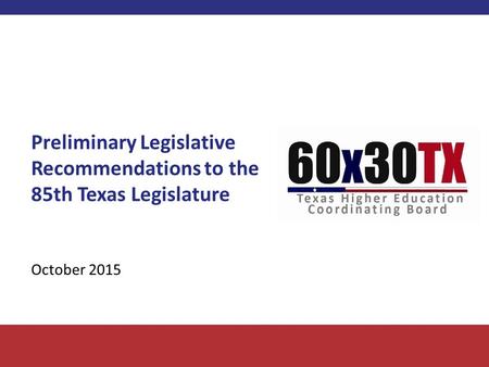 Preliminary Legislative Recommendations to the 85th Texas Legislature October 2015.