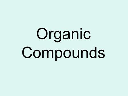 Organic Compounds. Table of Contents Pages 50-51 TEK 7.6A Title: Organic Compounds Date: 11/5/15.