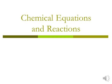 Chemical Equations and Reactions Describing Chemical Reactions  Chemical Reaction – process by which one or more substances are changed into one or.