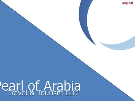 Original. Pearl of Arabia Travel and Tourism LLC, is a Destination Management Company with offices in Dubai (Hyatt Regency Hotel) and Ajman (Ramada Hotel)