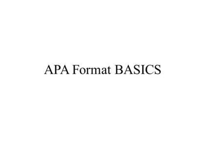 APA Format BASICS.