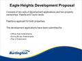 Eagle Heights Development Proposal Consists of two sets of development applications and two property ownerships: Paletta and Taylor lands. Paletta is applicant.