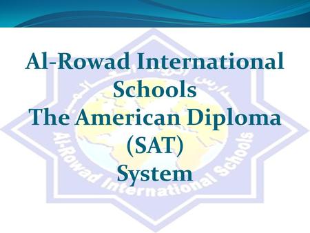 Al-Rowad International Schools The American Diploma (SAT) System