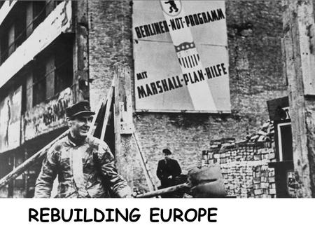 REBUILDING EUROPE. The Iron Curtain Winston Churchill coined this term. Famous speech on March 5, 1946 at Westminster College, in Fulton, Missouri.