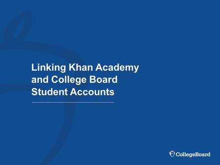 Linking Khan Academy and College Board Student Accounts.