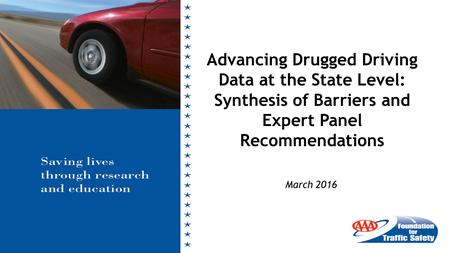 March 2016 Advancing Drugged Driving Data at the State Level: Synthesis of Barriers and Expert Panel Recommendations.