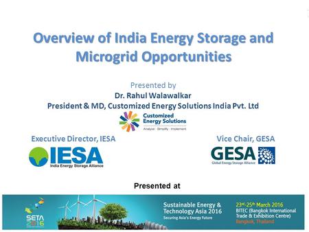 Presented by Dr. Rahul Walawalkar President & MD, Customized Energy Solutions India Pvt. Ltd Executive Director, IESAVice Chair, GESA Overview of India.