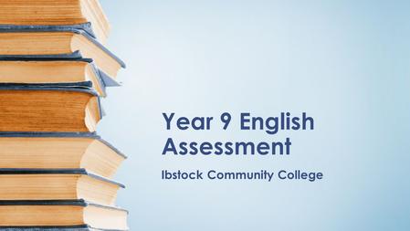 Year 9 English Assessment Ibstock Community College.