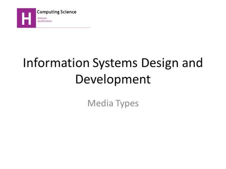 Information Systems Design and Development Media Types Computing Science.