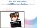 NTC 405 homework / ntc405homeworkdotcom.  NTC 405 Week 1 DQs  NTC 405 Week 1 Individual Networking Protocols and Port Numbers  NTC 405 Week 1 Supporting.