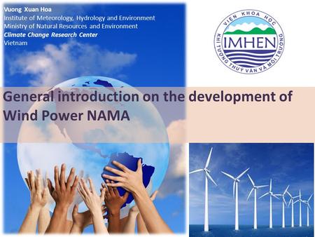 NAMA potential of Vietnam Vuong Xuan Hoa Institute of Meteorology, Hydrology and Environment Ministry of Natural Resources and Environment Climate Change.
