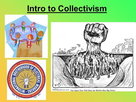 Intro to Collectivism. Collectivism emphasizes the importance of human interdependence in society – all people rely on each other in many ways and are.
