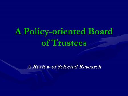 A Policy-oriented Board of Trustees A Review of Selected Research.