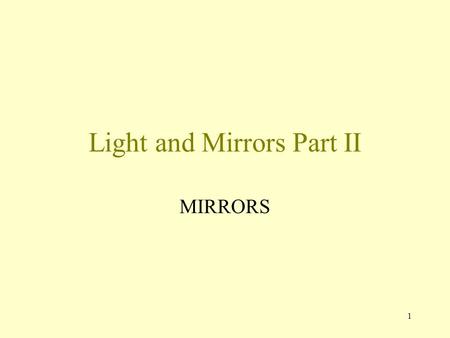 Light and Mirrors Part II MIRRORS 1. Polarized Sunglasses- How do they work? light waves vibrate in more than one plane light waves can be made to vibrate.