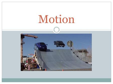 Motion. An object is in motion if its distance from another object is changing, or it changes position relative to a reference point.