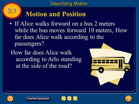 If Alice walks forward on a bus 2 meters while the bus moves forward 10 meters, How far does Alice walk according to the passengers? Motion and Position.