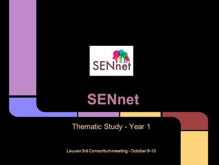 SENnet Thematic Study - Year 1 Leuven 3rd Consortium meeting - October 9-10.