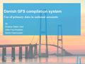 Danish GFS compilation system Use of primary data in national accounts By Kristina Stæhr Vest Gitte Frej Knudsen Martin Rasmussen.