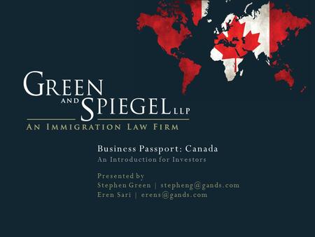 Business Passport: Canada An Introduction for Investors Presented by Stephen Green | Eren Sari |