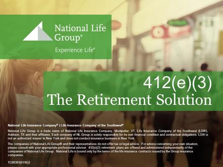 © 2015 National Life Group ® National Life Insurance Company ® | Life Insurance Company of the Southwest ® National Life Group is a trade name of National.