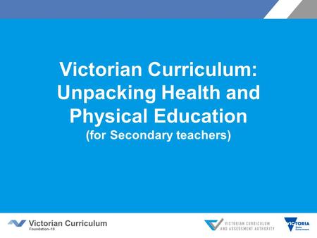 Victorian Curriculum: Unpacking Health and Physical Education (for Secondary teachers)