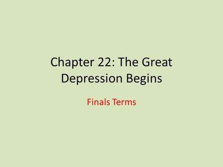 Chapter 22: The Great Depression Begins Finals Terms.