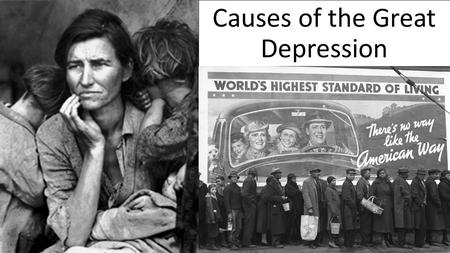 Causes of the Great Depression. Possible Causes of the Great Depression Stock Market Crash Over production Unequal distribution of wealth Consumerist.