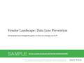 1Info-Tech Research Group Vendor Landscape: Data Loss Prevention (DLP) Info-Tech Research Group, Inc. Is a global leader in providing IT research and advice.