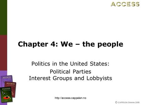 © 2008  Chapter 4: We – the people Politics in the United States: Political Parties Interest Groups and Lobbyists.